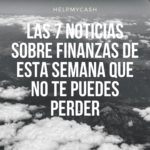 Las 7 noticias sobre finanzas de esta semana que no te puedes perder (5 de julio)
