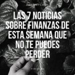 Las 7 noticias sobre finanzas de esta semana que no te puedes perder (31 de octubre)