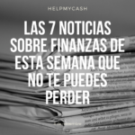 Las 7 noticias sobre finanzas de esta semana que no te puedes perder (8 de noviembre)
