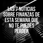 Las 7 noticias sobre finanzas de esta semana que no te puedes perder (31 de enero)
