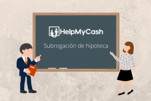 #AprendeConHelpMyCash subrogación de hipoteca