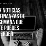 Las 7 noticias sobre finanzas de esta semana que no te puedes perder (19 de junio)