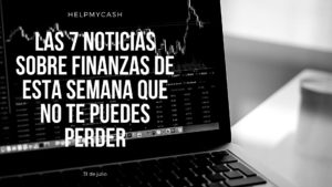 las 7 noticias más destacadas de finanzas