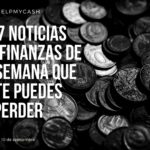 Las 7 noticias sobre finanzas de esta semana que no te puedes perder (10 de septiembre)