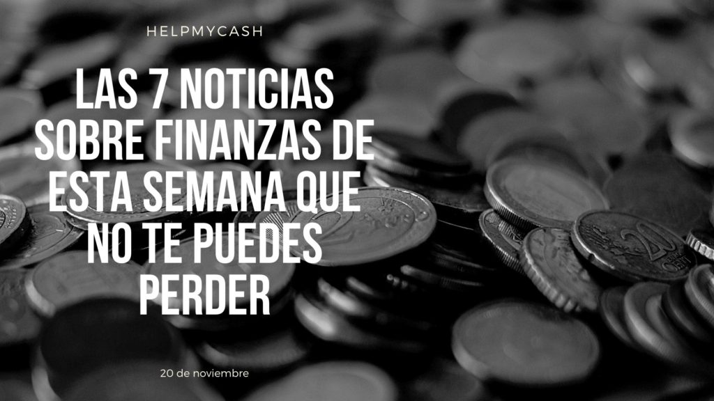 las 7 noticias sobre finanzas de esta semana que no te puedes perder (23) noticias financieras de la semana