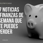 Las 7 noticias sobre finanzas de esta semana que no te puedes perder (4 de junio)